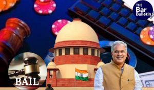 SC Grants Bail to Accused in Mahadev Betting App Case Involving Alleged Cash Delivery to Former CM Bhupesh Baghel